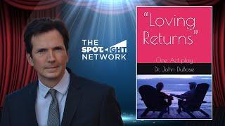 The Spotlight Network on “Loving Returns”: One Act Play by Dr. John DuBose