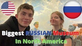 The Biggest Russian Museum in NA /// (feat. Dasha)