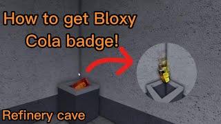 How to get the Bloxy Cola badge | Roblox Refinery Cave