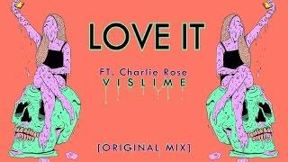 Vislime - Love It [Original Mix] ft.Charlie Rose