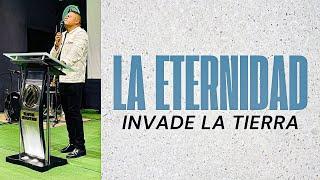 La Eternidad Invade la Tierra - Apóstol Iván Ibarra - Serie La Eternidad #001