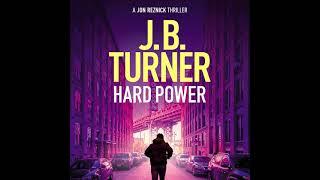 J B Turner - Hard Power - Jon Reznick #12 | Audiobook Mystery, Thriller & Suspense