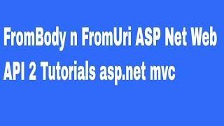 FromBody n FromUri  ASP Net Web API 2 Tutorials