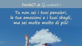 PerlACT 44 - Tu non sei i tuoi pensieri!