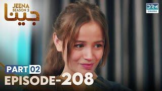 Turkish Drama in Urdu | JEENA Season 2 Episode 208 - Part 2 | Urdu Dubbed | UH1U