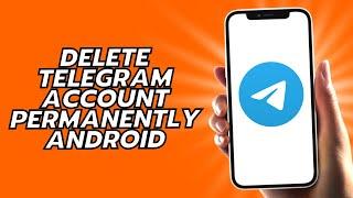 How To Delete Telegram Account Permanently Android - Simple!