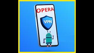 How to use Opera VPN Android browser