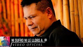 Ni Sufro, Ni le Lloro a Nadie - Jimmy Gutierrez