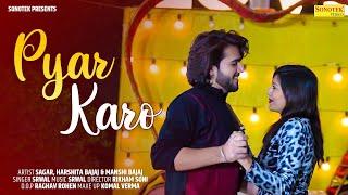 Pyaar Karo | Sagar, Harshita Bajaj & Manshi Bajaj | Rikham Soni | New Hindi Songs 2023