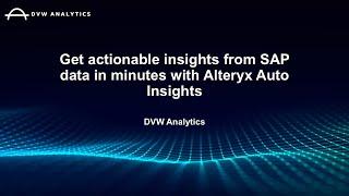 Get actionable insights from SAP data in minutes with Alteryx Auto Insights