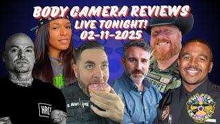 LIVE! Police Body Camer Reviews 02-11-2025