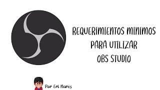 Requerimientos para utilizar OBS Studio | #OBSstudio