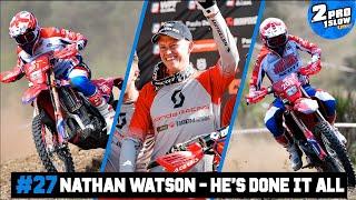 #27 NATHAN WATSON THE ALL ROUNDER | 2PRO1SLOW