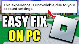 Fix Roblox "This Experience is Unavailable Due to Your Account Settings" Error on PC or Laptop