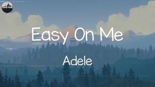 Adele - Easy On Me (Lyrics) | Troye Sivan, Taylor Swift,... (MIX LYRICS)