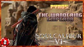 Introducing: PYROS - The Wandering Emperor [SOULCALIBUR 6]