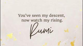 You've seen my descent, now watch my rising.  ~ Rumi ️