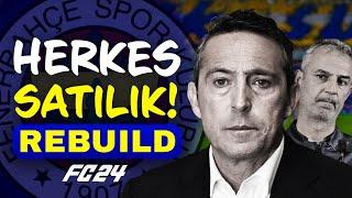 ALİ BAŞKAN ve İSMAİL HOCA DAHİL TÜM TAKIM SATILIYOR! // FENERBAHÇE HERKES SATILIK REBUILD // FC 24