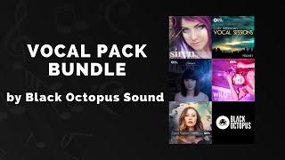 Black Octopus Sound Vocal Pack Bundle - 3 Min Walkthrough Video (95% off for a limited time)