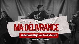 MA DÉLIVRANCE | REACH WORSHIP (feat. Patrick Isaac II)