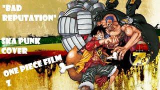 BAD REPUTATION One Piece Film Z (FULL SKA PUNK Cover by OngakuVA)