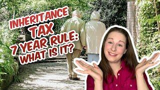 Inheritance Tax - The 7 Year Rule - What is it?