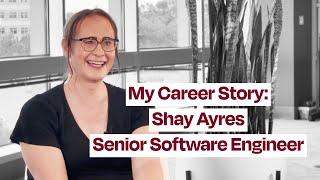 Tech Career Story: Shay Ayres, Senior Software Engineer