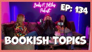 Bookish Topics Pt 1 | Books N' Betches Ep: 134