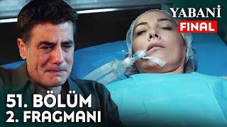 Yabani 51. Bölüm 2. Fragmanı | Final!