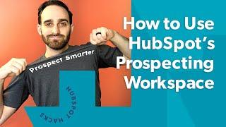 How to Use HubSpot Prospecting Workspace to Sell Faster