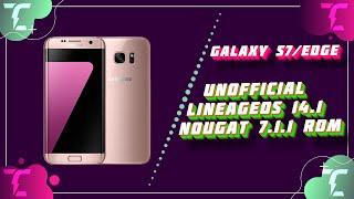 Samsung Galaxy S7|Edge UNOFFICIAL LineageOS 14.1 Nougat 7.1.1 Rom