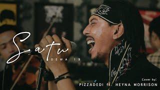 SATU - DEWA 19 | PIZZADEDI ft. HEYNA MORRISON (Live Cover)