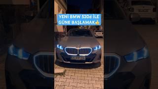 YENİ BMW 520d İLE GÜNE BAŞLAMAK HARİKA. HERKESE NASİP OLUR UMARIM.