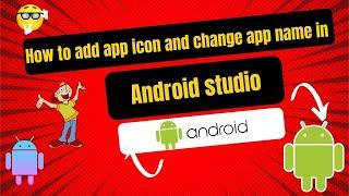 how to add app icon and change app name in android studio