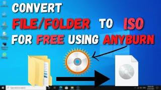 CONVERT ANY FILE/FOLDER INTO AN ISO IMAGE FOR FREE USING ANYBURN || A2Z Solutions