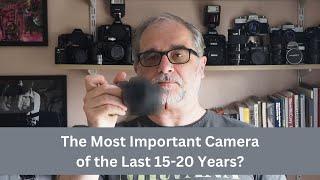 Is this the most Important Camera of the last 20 years?