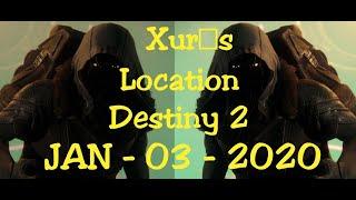 Destiny 2 XUR's Location- JAN-03-2020 - Xur's First visit!!!!