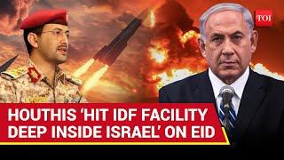 ’Big Victory On Eid…’: Houthis’ Hypersonic ‘Attack On IDF’s Facility Deep Inside Israel’ | Watch