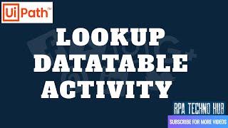 UiPath Tutorial 13 - LookUp Datatable Activity.| Fetch the corresponding data of a particular record