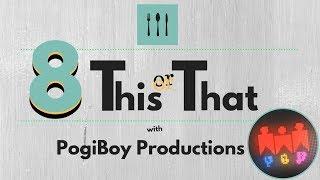 8 This or That Collaboration | Just8Ate | Pogiboy Productions