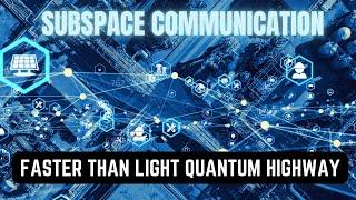 Unlocking the Secrets of Subspace: The Future of Interstellar Communication