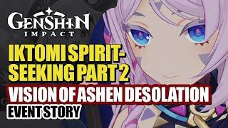 Iktomi Spiritseeking Scrolls Event Story Part 2 HD | Vision Of Ashen Desolation | Genshin Impact 5.2