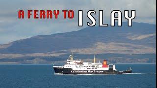 A FERRY TO ISLAY (AND BACK!) WITH CALMAC - KENNACRAIG/PORT ASKAIG/PORT CHARLOTTE