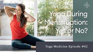 Yoga During Menstruation: Yes or No?