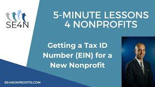 Getting a Tax ID Number (EIN) for a New Nonprofit | 5-Minute Lessons 4 Nonprofits | SE4N