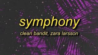 i just wanna be part of your symphony | Clean Bandit - Symphony (ft. Zara Larsson)