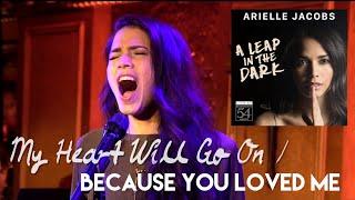 Arielle Jacobs - "My Heart Will Go On / Because You Loved Me" mashup