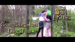 The Owl House | Something Just Like This | CMV