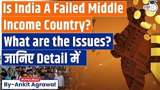 India Shows All The Signs Of A Failed Middle-Income Country | Explained By Ankit Agrawal