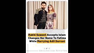 Rakhi Sawant accepts Islam changes her name to Fatima while marrying Adil Durrani